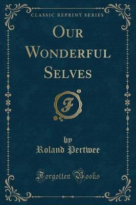 Book cover for Our Wonderful Selves (Classic Reprint)