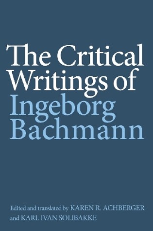 Cover of The Critical Writings of Ingeborg Bachmann