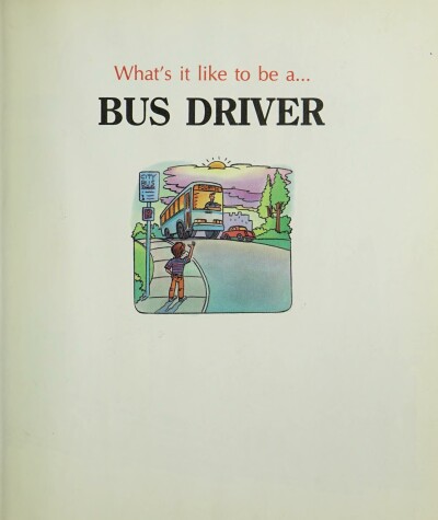 Book cover for What's It Like to Be a Bus Driver