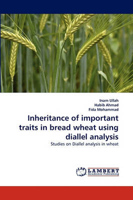 Book cover for Inheritance of important traits in bread wheat using diallel analysis