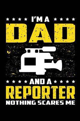 Book cover for I'm A Dad And A Reporter Nothing Scares Me