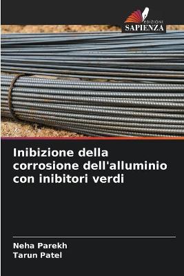 Book cover for Inibizione della corrosione dell'alluminio con inibitori verdi