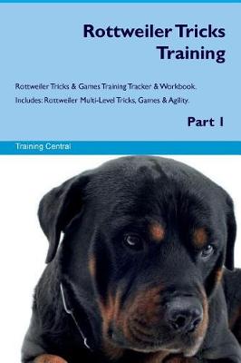 Book cover for Rottweiler Tricks Training Rottweiler Tricks & Games Training Tracker & Workbook. Includes