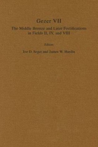 Cover of Gezer VII: The Middle Bronze and Later Fortifications in Fields II, IV, and VIII