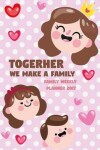 Book cover for Togerher We Make a Family - Family Weekly Planner 2017