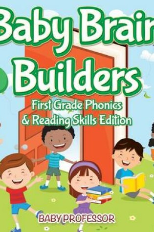 Cover of Baby Brain Builders First Grade Phonics & Reading Skills Edition