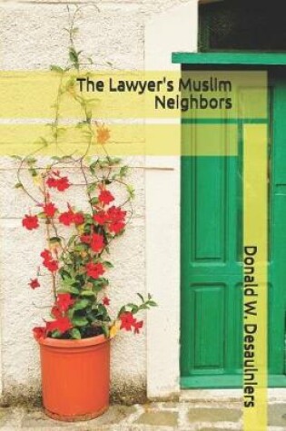 Cover of The Lawyer's Muslim Neighbors