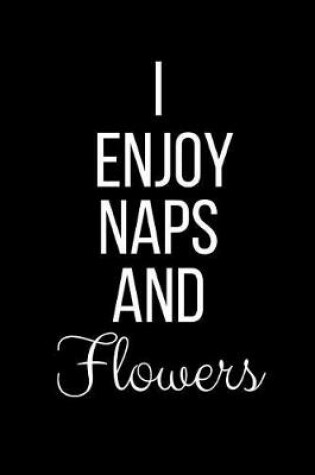 Cover of I Enjoy Naps And Flowers