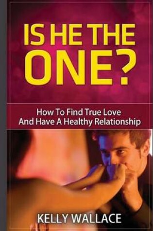 Cover of Is He the One? How to Find True Love and Have a Healthy Relationship