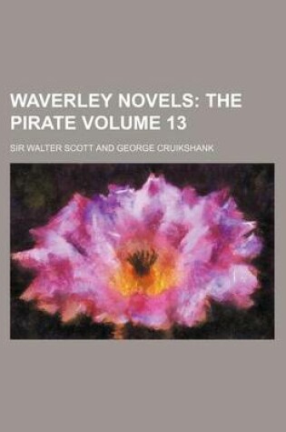 Cover of Waverley Novels Volume 13; The Pirate