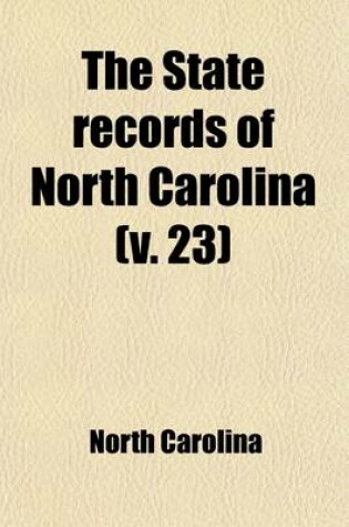 Cover of The State Records of North Carolina (Volume 23)