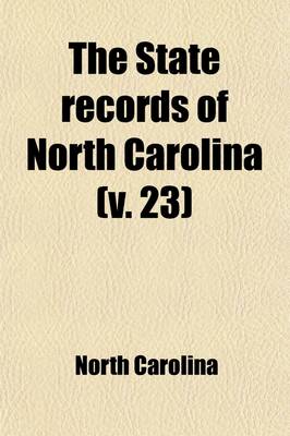 Book cover for The State Records of North Carolina (Volume 23)