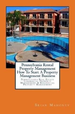 Cover of Pennsylvania Rental Property Management How To Start A Property Management Business