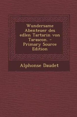 Cover of Wundersame Abenteuer Des Edlen Tartarin Von Tarascon.