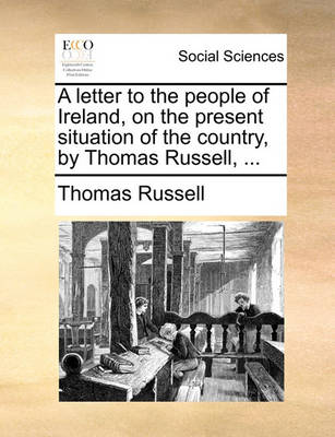 Book cover for A Letter to the People of Ireland, on the Present Situation of the Country, by Thomas Russell, ...