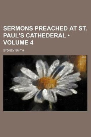 Cover of Sermons Preached at St. Paul's Cathederal (Volume 4)