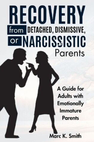 Cover of Recovery from Detached, Dismissive, or Narcissistic Parents