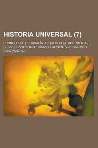 Cover of Historia Universal; Cronologia, Geografia, Arqueologia. Documentos (7 )