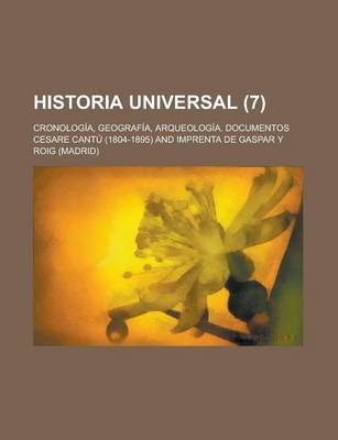 Book cover for Historia Universal; Cronologia, Geografia, Arqueologia. Documentos (7 )