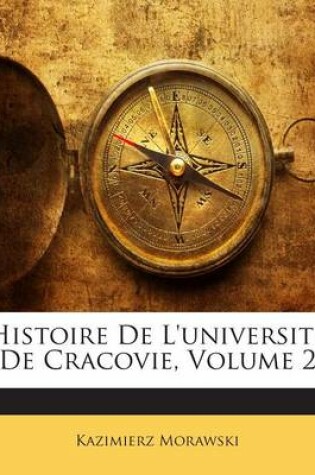 Cover of Histoire de L'Universite de Cracovie, Volume 2