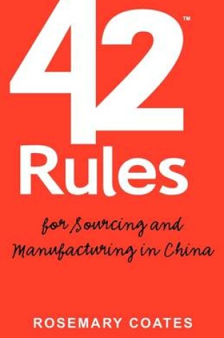 Cover of 42 Rules for Sourcing and Manufacturing in China