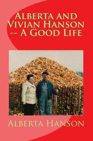 Cover of Alberta and Vivian Hanson -- A Good Life