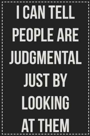 Cover of I Can Tell People Are Judgmental Just by Looking at Them