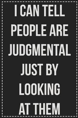 Book cover for I Can Tell People Are Judgmental Just by Looking at Them