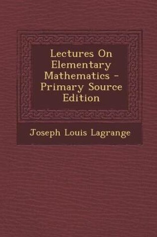 Cover of Lectures on Elementary Mathematics - Primary Source Edition