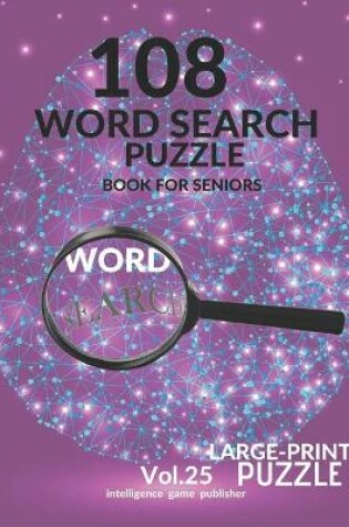 Cover of 108 Word Search Puzzle Book For Seniors Vol.25