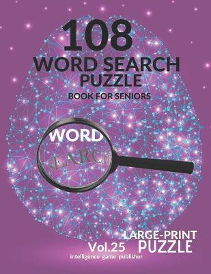 Book cover for 108 Word Search Puzzle Book For Seniors Vol.25