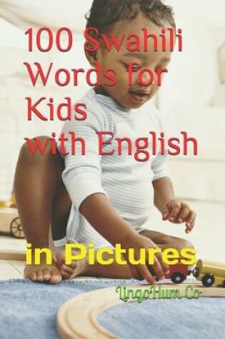 Cover of 100 Swahili Words for Kids with English