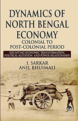 Book cover for DYNAMICS OF NORTH BENGAL ECONOMY: COLONIAL TO POST COLONIAL PERIOD