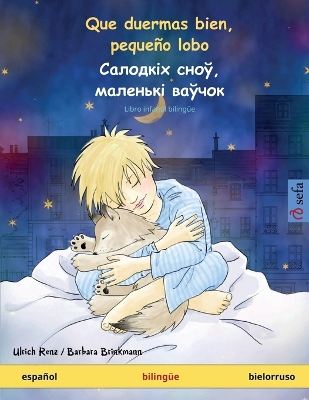 Book cover for Que duermas bien, peque�o lobo - Салодкіх сноў, маленькі ваўчок (espa�ol - bielorruso)