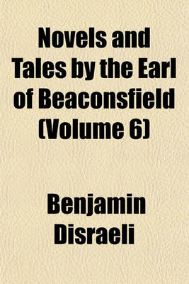 Book cover for Novels and Tales by the Earl of Beaconsfield (Volume 6)