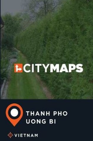 Cover of City Maps Thanh Pho Uong Bi Vietnam