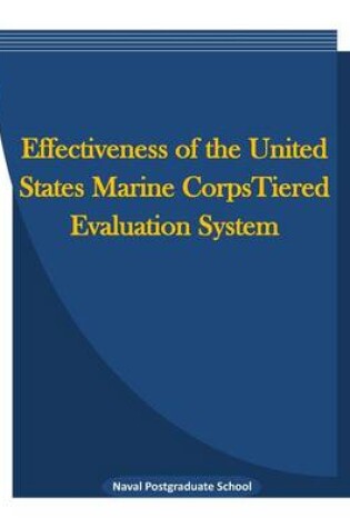 Cover of Effectiveness of the United States Marine Corpstiered Evaluation System