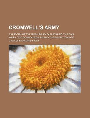 Book cover for Cromwell's Army; A History of the English Soldier During the Civil Wars, the Commonwealth and the Protectorate