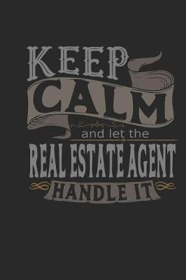 Book cover for Keep Calm and Let the Real Estate Agent Handle It