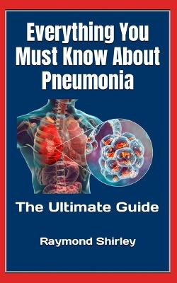 Book cover for Everything You Must Know About Pneumonia