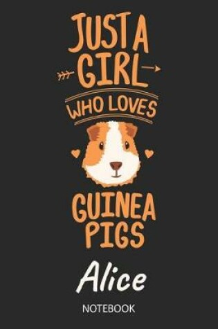 Cover of Just A Girl Who Loves Guinea Pigs - Alice - Notebook