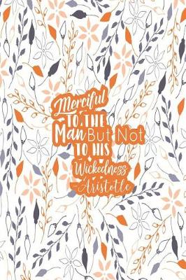 Book cover for Merciful to the Man, But Not to His Wickedness