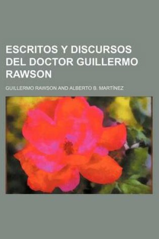 Cover of Escritos y Discursos del Doctor Guillermo Rawson (2)