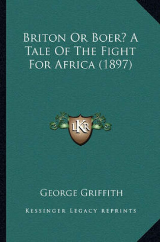 Cover of Briton or Boer? a Tale of the Fight for Africa (1897) Briton or Boer? a Tale of the Fight for Africa (1897)