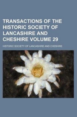 Cover of Transactions of the Historic Society of Lancashire and Cheshire Volume 29