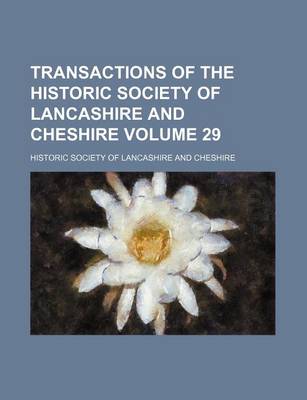 Book cover for Transactions of the Historic Society of Lancashire and Cheshire Volume 29