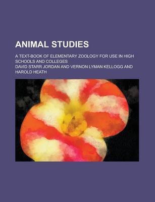 Book cover for Animal Studies; A Text-Book of Elementary Zoology for Use in High Schools and Colleges