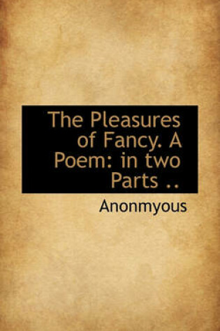 Cover of The Pleasures of Fancy. a Poem