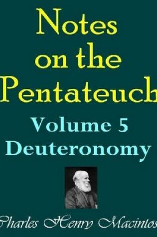 Cover of Notes on the Pentateuch - Volume 5: Deuteronomy