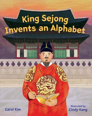 Book cover for King Sejong Invents an Alphabet